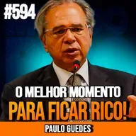 PAULO GUEDES | POR QUE AGORA É O MELHOR MOMENTO PRA INVESTIR NO BRASIL | INSIGHTCAST #594