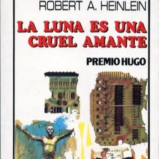 La luna es una cruel amante, de Robert A. Heinlein