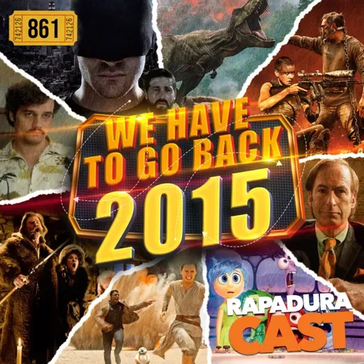 RapaduraCast 861 - Nostalgia: Os Melhores Filmes e Séries de 2015
