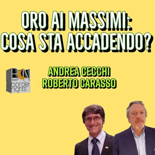 ORO AI MASSIMI: COSA STA ACCADENDO? - ANDREA CECCHI, ROBERTO CARASSO