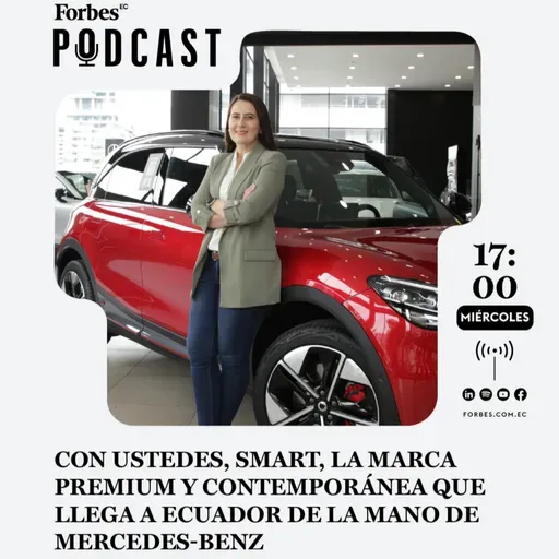 Capítulo #258 Con ustedes, smart, la marca premium y contemporánea que llega a Ecuador de la mano de Mercedes-Benz