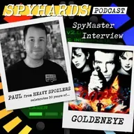Paul from Heavy Spoilers on GoldenEye's 30th Anniversary - SpyMaster Interview #108