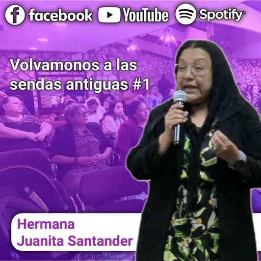 Volvámonos a las sendas antiguas con Hna. Juanita Santander