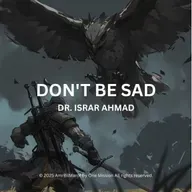 Don't Be Sad Dr. Israr Ahmad Life-Changing Bayan
