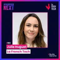 :193 Comment la French Tech prépare la nouvelle génération de géant ? - Julie Huguet - Le French Tech