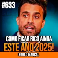 PABLO MARÇAL | COMO PROSPERAR AINDA EM 2025 | INSIGHTCAST #633