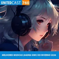 UNITEDcast #760 - MELHORES MUSICAS (AGORA SIM!) DO INVERNO 2026
