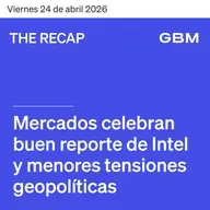 THE RECAP 24-04-26 |Mercados celebran buen reporte de Intel y menores tensiones geopolíticas.