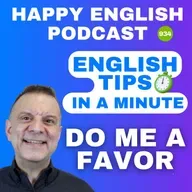 934 - Do Me a Favor - English Tips in a Minute | Happy English