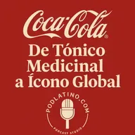 Coca-Cola: De Tónico Medicinal a Ícono Global