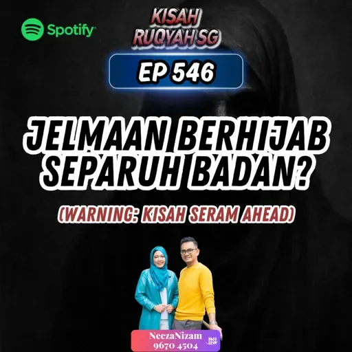 Ep 546: Jelmaan Berhijab Separuh Badan? (Warning: kisah seram ahead)