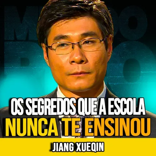 Jiang Xueqin | A TEORIA DE TUDO QUE NÃO TE ENSINARAM
