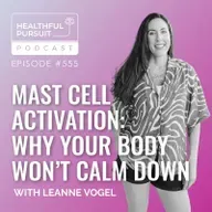 Mast Cell Activation: Why Your Body Won't Calm Down
