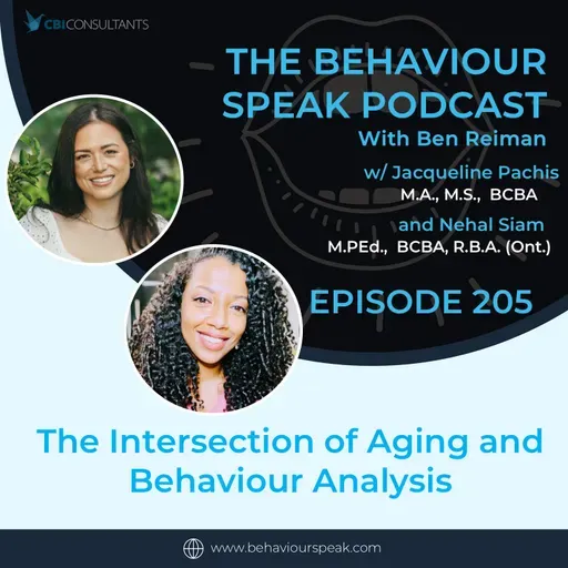 Episode 236: The Intersection of Aging and Behaviour Analysis with Jacqueline Pachis, MA, MS, BCBA and Nehal Siam MPEd, BCBA, R.B.A. (Ont.)