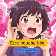 Etre bouche bée
