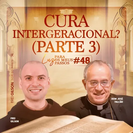 Cura Intergeracional? | Parte 3 | Luz para os meus passos | #48