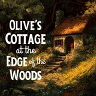 Olive’s Cottage at the Edge of the Woods