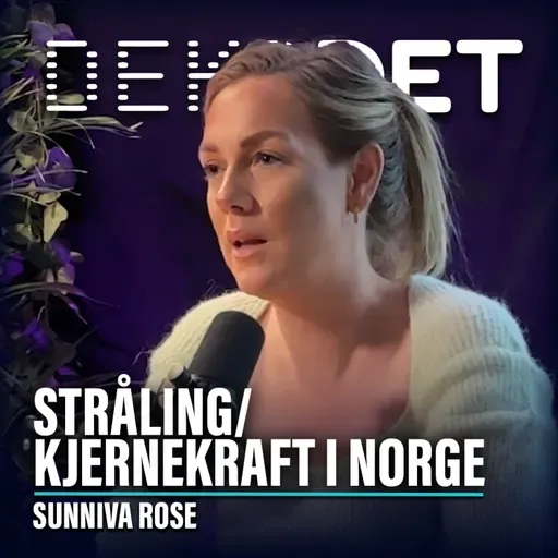 #149 - Sunniva Rose | Stråling, Kjernekraft i Norge