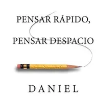 Pensar Rápido, Pensar Despacio -  Daniel Kahneman