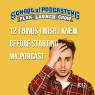 12 Things I Wish I Knew Before Starting My Podcast