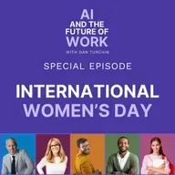 Confidence, Bias, and Opportunity: Lessons from Women Leaders in Tech Building the Future of AI and Work (International Women’s Day Special Episode)