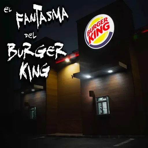 El Fantasma del Burger King