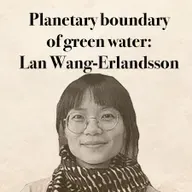 The planetary boundaries of green water : Lan Wang-Erlandsson