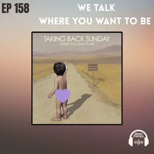 EP 158: We Talk Where You Want To Be