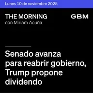 THE MORNING 10-11-25 | Senado avanza para reabrir gobierno; Trump propone dividendo; EE.UU. y China alivian tensiones; TSMC y Televisa destacan.