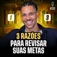 POR QUE REVISITAR SUAS METAS? 3 RAZÕES PARA FAZER AGORA (JOEL JOTA) | JOTA JOTA PODCAST #232