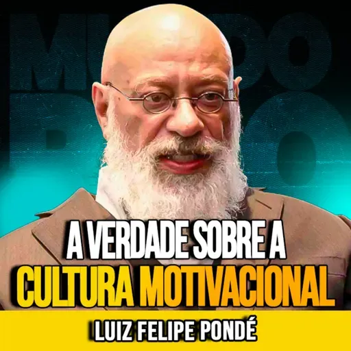 Luiz Felipe Pondé | A VERDADE SOBRE A CULTURA MOTIVACIONAL