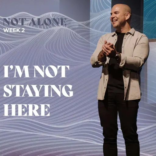 I'm Not Saying Here - Not Alone (Week 2)