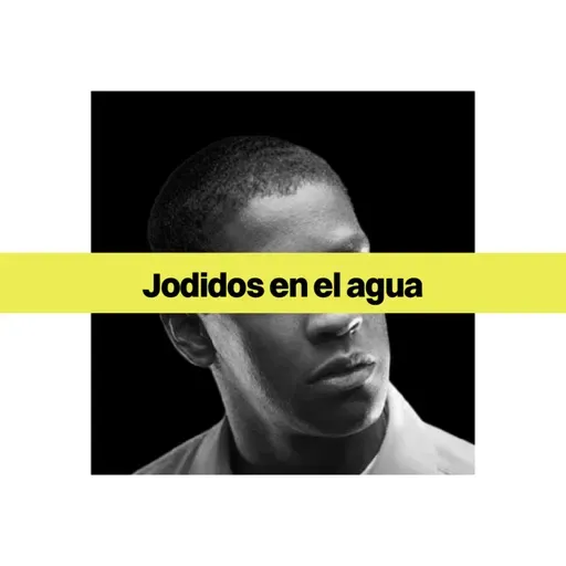Jodidos en el agua