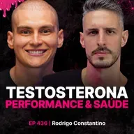 Testosterona, Performance & Saúde - Rodrigo Constantino