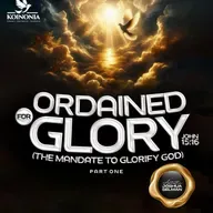 ORDAINED FOR GLORY PART ONE THE MANDATE TO GLORIFY GOD