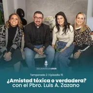 ¿Amistad tóxica o verdadera? | Con el Pbro. Luis A. Zazano | #declavadoconjesus T02 EP15