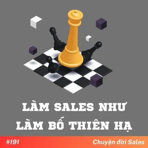 #191. Làm sales như làm bố thiên hạ