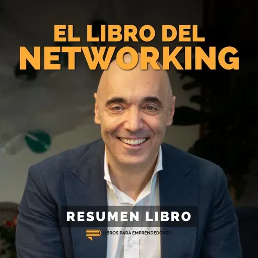 📖 El Libro del Networking - Un Resumen de Libros para Emprendedores