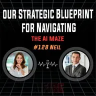 #128 Neil: Your Strategic Blueprint For Navigating The AI Maze