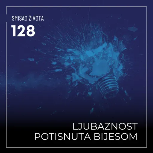 128 SŽ - Ljubaznost potisnuta bijesom