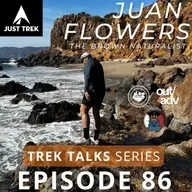 #86 | Outdoor Evolution: From Trekker to Naturalist with Juan Flowers aka The Brown Naturalist
