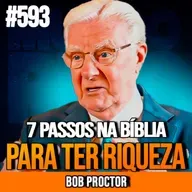 BOB PROCTOR | 7 PASSOS BÍBLICOS PRA CONSTRUIR RIQUEZA AOS 50 | INSIGHTCAST #593