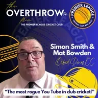 "The Overthrow" from The Premier League Cricket Show - “The most rogue You Tube set up in club cricket!" with Simon Barnes & Mat Bowden of Oxford Downs