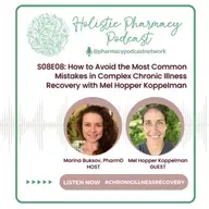 How to Avoid the Most Common Mistakes in Complex Chronic Illness Recovery with Mel Hopper Koppelman | Holistic Pharmacy Podcast