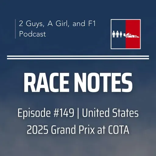Race Notes | 2025 US Grand Prix at COTA | Epi #149 |  Max's Masterclass, McLaren's Mounting Pressure & Ferrari's Brilliant Defense