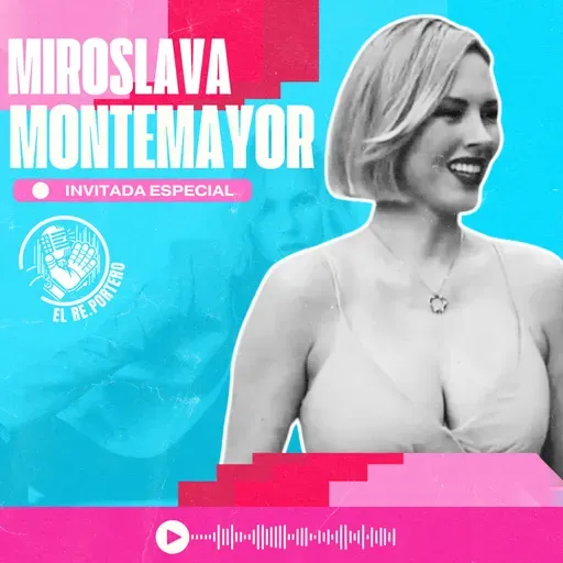 75 MIROSLAVA MONTEMAYOR | MI PELEA CON JOSE RAMÓN | ¿POR QUÉ ME HICE VIRAL? | ODIO LAS MESAS DE DEBATE