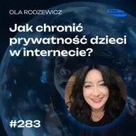 EDK#283: Jak chronić prywatność dzieci w internecie? - Ola Rodzewicz