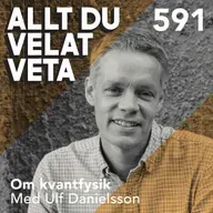 591 Om kvantfysik med Ulf Danielsson