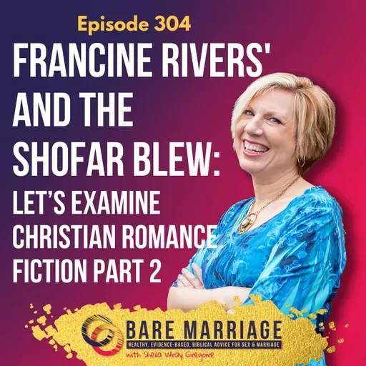 Episode 304: Francine Rivers' And the Shofar Blew Part 2: What Can We Learn from Christian Fiction?