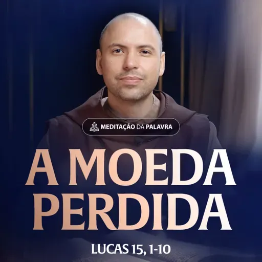 A moeda perdida | (Lucas 15, 1-10) #2521 | Meditação da Palavra